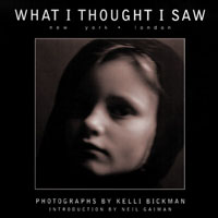 what I thought I saw - Photographs by Kelli Bickman