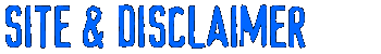 SITE & DISCLAIMER